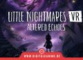 Little Nightmares VR: Altered Echoes